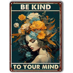 Be Kind To your Mind Girls Metal Tin Signs Flowers Posters Plate Wall Decor for Home Garden Bars Cafe Clubs Retro Posters Plaque - Grand Goldman