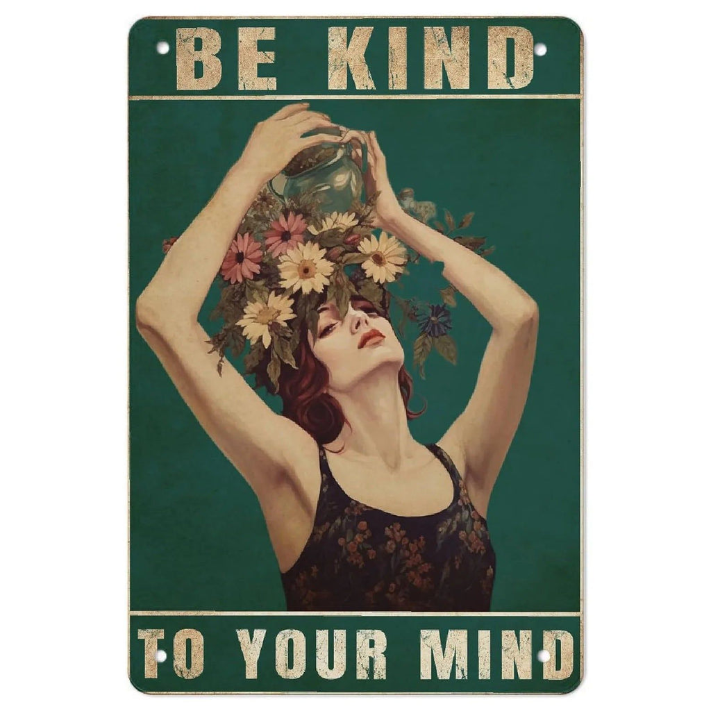 Be Kind To your Mind Girls Metal Tin Signs Flowers Posters Plate Wall Decor for Home Garden Bars Cafe Clubs Retro Posters Plaque - Grand Goldman