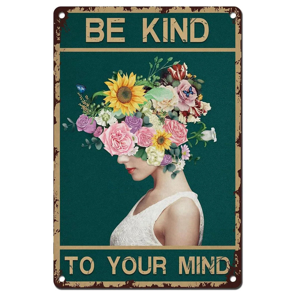Be Kind To your Mind Girls Metal Tin Signs Flowers Posters Plate Wall Decor for Home Garden Bars Cafe Clubs Retro Posters Plaque - Grand Goldman