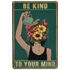 Be Kind To your Mind Girls Metal Tin Signs Flowers Posters Plate Wall Decor for Home Garden Bars Cafe Clubs Retro Posters Plaque - Grand Goldman