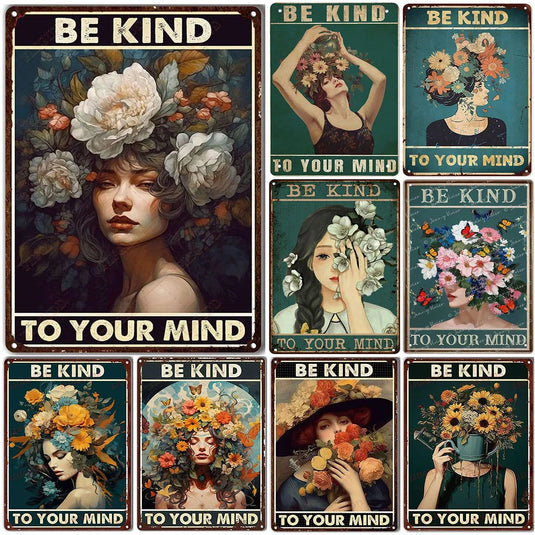 Be Kind To your Mind Girls Metal Tin Signs Flowers Posters Plate Wall Decor for Home Garden Bars Cafe Clubs Retro Posters Plaque - Grand Goldman