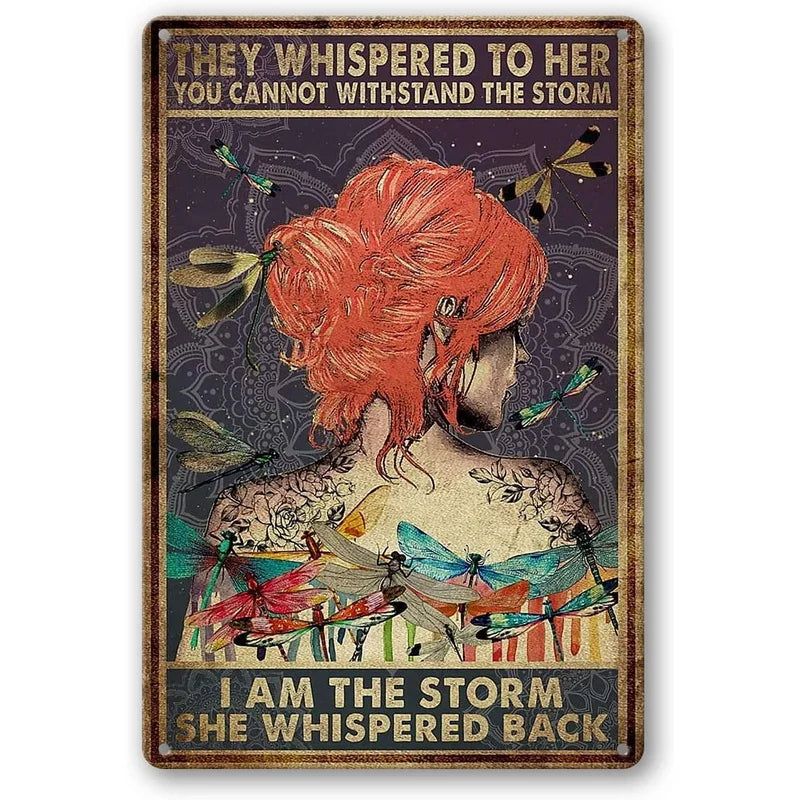 They whispered to her You Can Not Withstand The Storm Metal Tin Signs Posters Plate Wall Decor for Bars Cafe Clubs Retro Posters - Grand Goldman