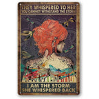 They whispered to her You Can Not Withstand The Storm Metal Tin Signs Posters Plate Wall Decor for Bars Cafe Clubs Retro Posters - Grand Goldman
