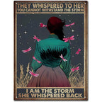 They whispered to her You Can Not Withstand The Storm Metal Tin Signs Posters Plate Wall Decor for Bars Cafe Clubs Retro Posters - Grand Goldman