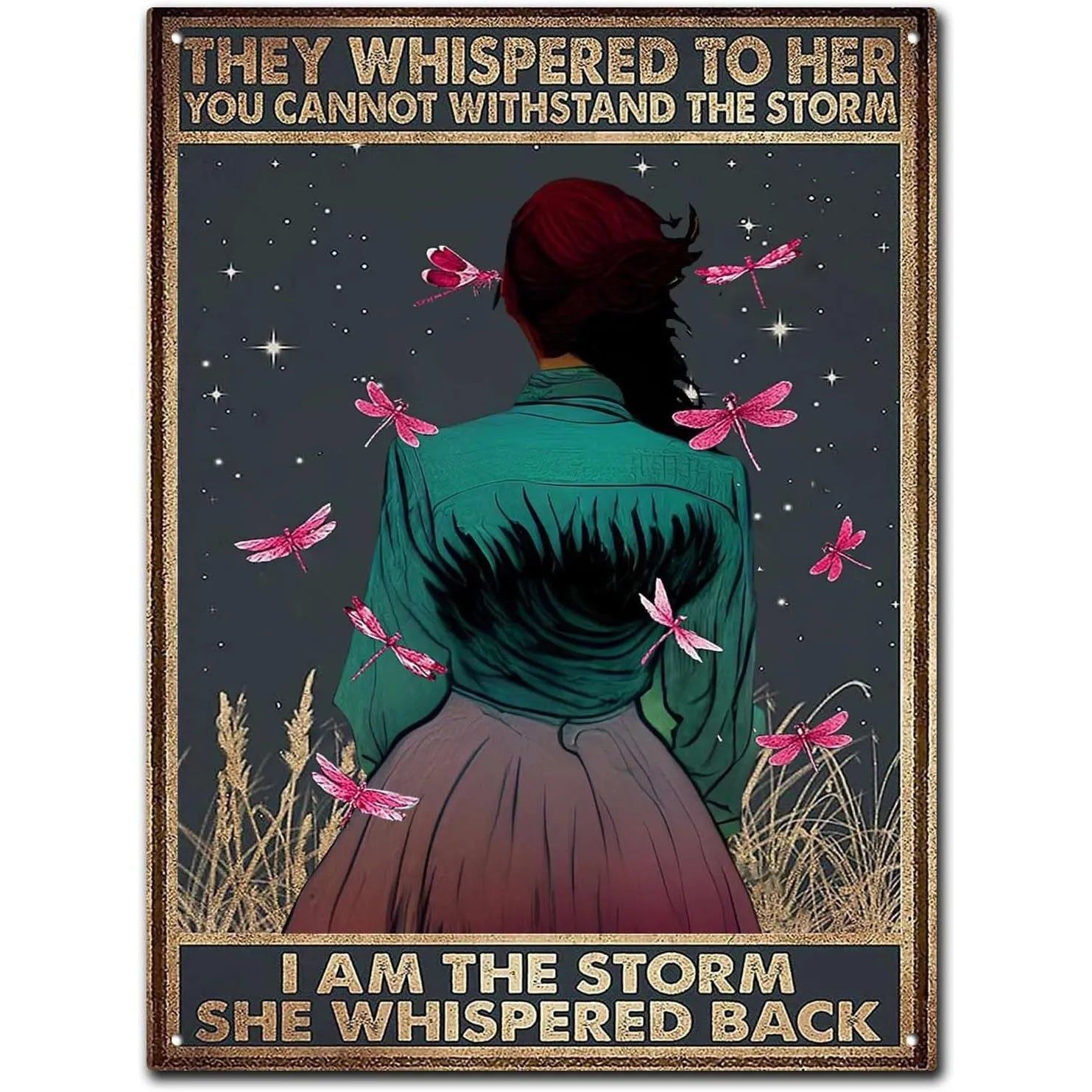 They whispered to her You Can Not Withstand The Storm Metal Tin Signs Posters Plate Wall Decor for Bars Cafe Clubs Retro Posters - Grand Goldman