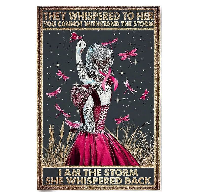 They whispered to her You Can Not Withstand The Storm Metal Tin Signs Posters Plate Wall Decor for Bars Cafe Clubs Retro Posters - Grand Goldman