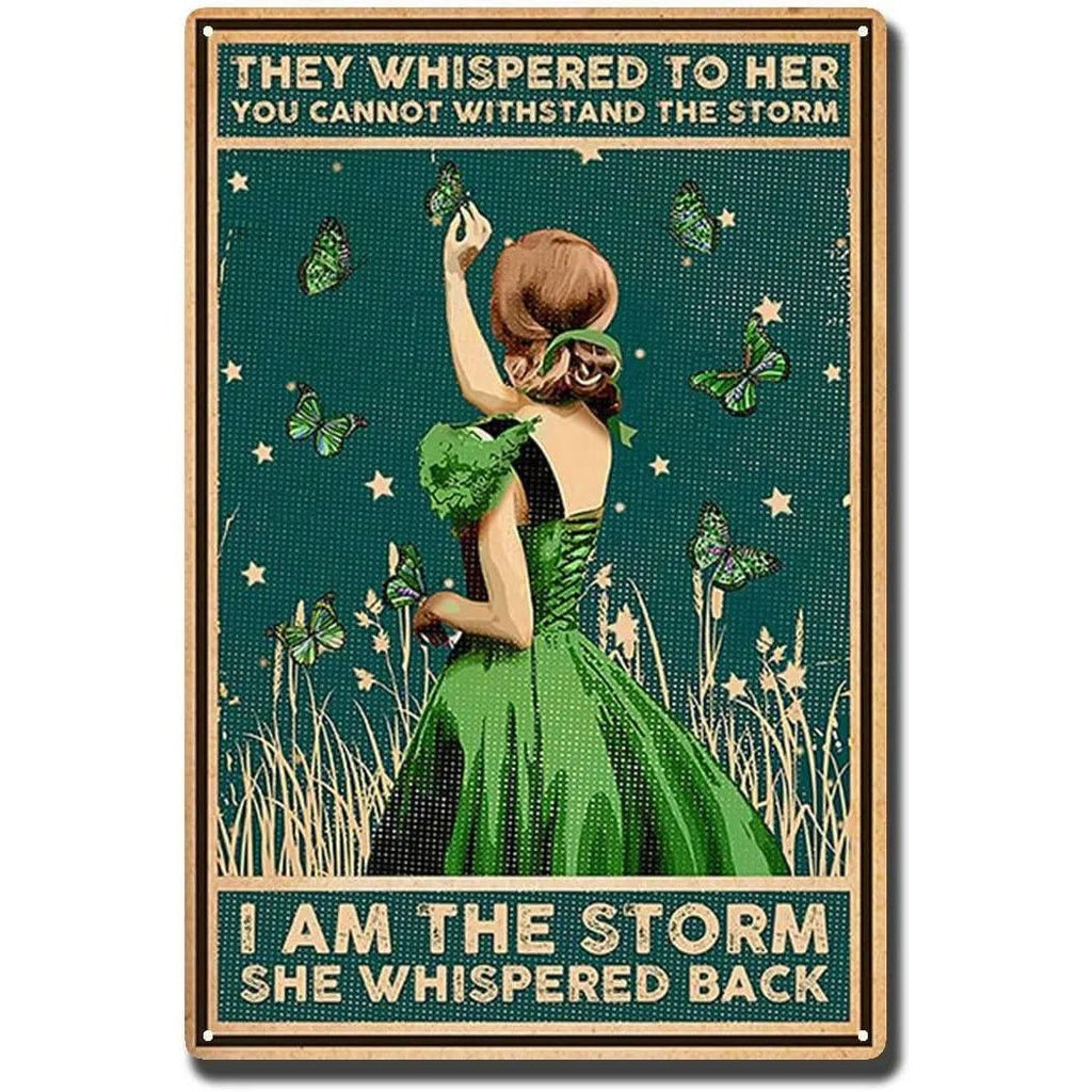 They whispered to her You Can Not Withstand The Storm Metal Tin Signs Posters Plate Wall Decor for Bars Cafe Clubs Retro Posters - Grand Goldman