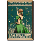 They whispered to her You Can Not Withstand The Storm Metal Tin Signs Posters Plate Wall Decor for Bars Cafe Clubs Retro Posters - Grand Goldman