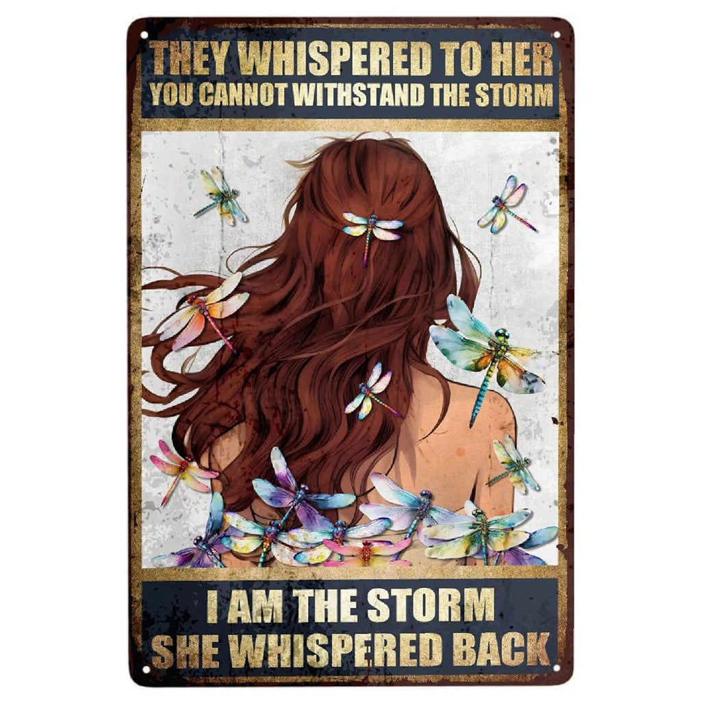 They whispered to her You Can Not Withstand The Storm Metal Tin Signs Posters Plate Wall Decor for Bars Cafe Clubs Retro Posters - Grand Goldman