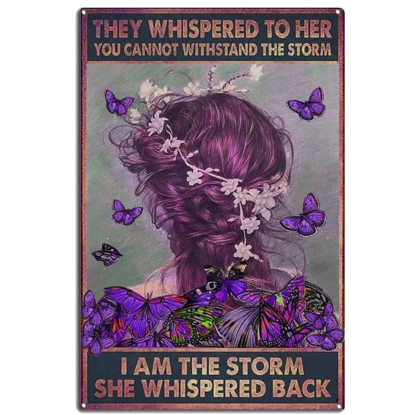 They whispered to her You Can Not Withstand The Storm Metal Tin Signs Posters Plate Wall Decor for Bars Cafe Clubs Retro Posters - Grand Goldman