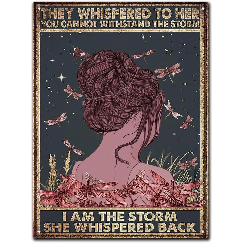They whispered to her You Can Not Withstand The Storm Metal Tin Signs Posters Plate Wall Decor for Bars Cafe Clubs Retro Posters - Grand Goldman