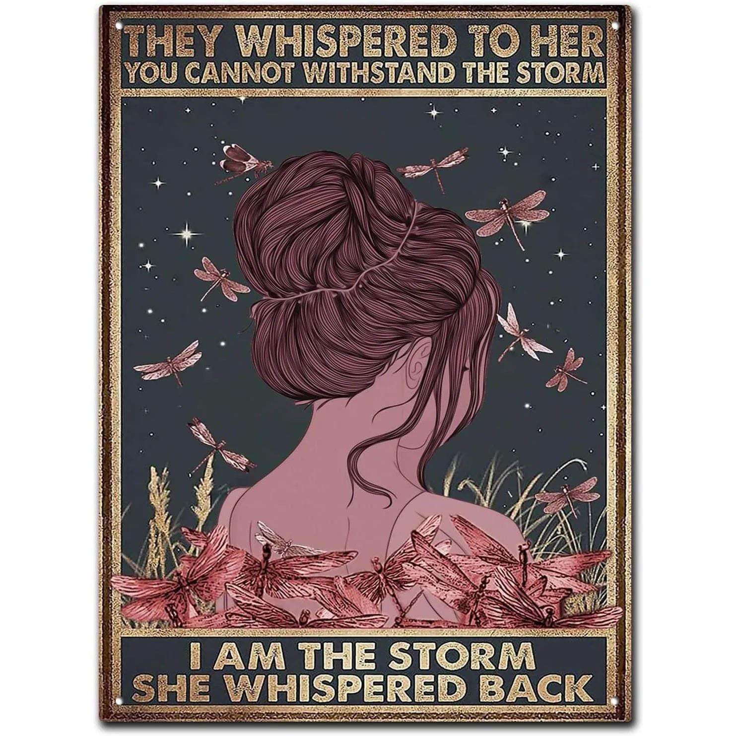 They whispered to her You Can Not Withstand The Storm Metal Tin Signs Posters Plate Wall Decor for Bars Cafe Clubs Retro Posters - Grand Goldman