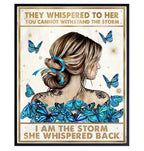 They whispered to her You Can Not Withstand The Storm Metal Tin Signs Posters Plate Wall Decor for Bars Cafe Clubs Retro Posters - Grand Goldman
