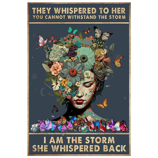 They whispered to her You Can Not Withstand The Storm Metal Tin Signs Posters Plate Wall Decor for Bars Cafe Clubs Retro Posters - Grand Goldman
